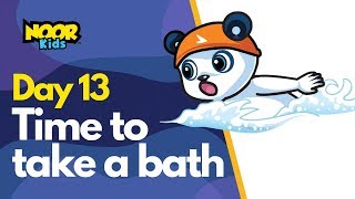 Day 13  Time to Take a Bath  Noor Kids  Ramadan Stories for Muslims Kids [upl. by Gurl]