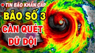 🔴CẬP NHẬT BÃO SỐ 3 MỚI NHẤT Khẩn cấp Siêu bão Yagi sắp đổ bộ càn quét dữ dội tiến vào Miền Bắc [upl. by Nyved310]