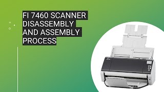 fi 7460 Scanner disassembly and assembly process [upl. by Aehc]