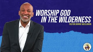 Worship God in the Wilderness  Pastor Donnie McClurkin [upl. by Ries]