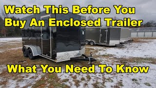 Buying An Enclosed Trailer What You Need To Know First [upl. by Eahcim]