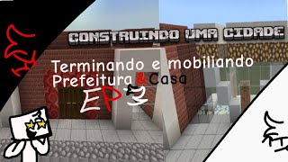 Construindo uma cidadeep 3terminando e mobiliando prefeitura amp casa [upl. by Alfred]