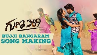 Bujji Bangaram Song MAKING  Guna 369 Songs  Karthikeya Anagha [upl. by Ternan]