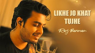 Likhe Jo Khat Tujhe  Raj Barman  Cover [upl. by Ainahs]