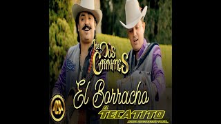 El Borracho LOS DOS CARNALES Video Oficial y Letra [upl. by Damle]