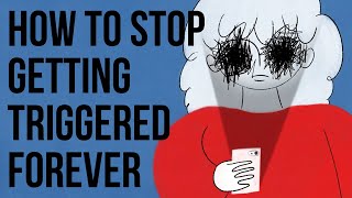 How to Stop Getting TRIGGERED Forever [upl. by Artiek]