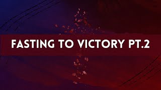 Fasting to Victory Pt 2 [upl. by Adora]