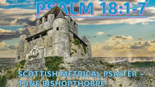 Scottish Metrical Psalter 1650 Psalm 1817  Tune Bishopthorpe  Devotional Intro amp Psalm Singing [upl. by Grogan252]