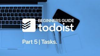 Beginners Guide to Todoist Part 5 The Task View [upl. by Eriha]