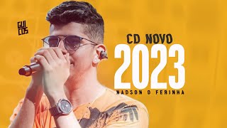 NADSON O FERINHA  2023 ATUALIZADO MÚSICAS NOVAS [upl. by Sykleb509]