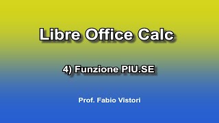 Libre Office Calc 4 Funzione PIU SE [upl. by Akayas]