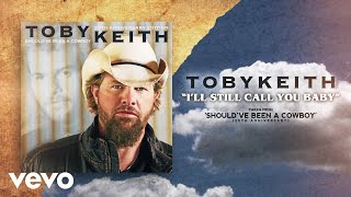 Toby Keith  Ill Still Call You Baby Audio [upl. by Norris273]