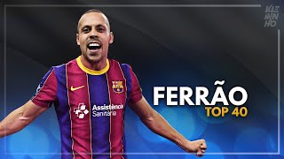 Ferrão  Top 40 Goals  HD [upl. by Nodearb]