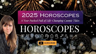 2025 Horoscopes  Astrology for All Sun Signs [upl. by Lemert]