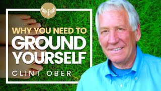 Why You Should GROUND YOURSELF  How Grounding Affects Your Health Earthing  Clint Ober [upl. by Rotberg]