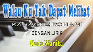 WALAU KU TAK DAPAT MELIHAT ll KARAOKE ROHANI ll GREZIA ll NADA WANITA DDO [upl. by Anav]