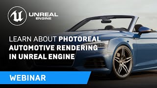 Learn About Photoreal Automotive Rendering in Unreal Engine  Webinar [upl. by Neil]