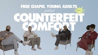 Free Chapel Young Adults Podcast  EP 8 Counterfeit Comfort [upl. by Drescher692]