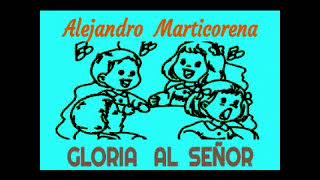 GLORIA AL SEÑOR  ALEJANDRO MARTICORENA [upl. by Sugar]