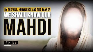 Nasheed  By the Testament Knowledge and the Banner  We shall know our Mahdi [upl. by Kho]