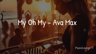 Ava Max  My Oh My Lyrics [upl. by Llenet565]