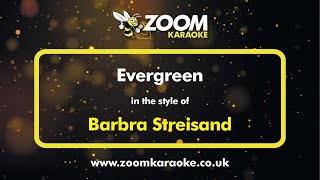 Barbra Streisand  Evergreen  Karaoke Version from Zoom Karaoke [upl. by Vasiliu]