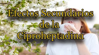 Efectos Secundarios de la Ciproheptadina [upl. by Grata]