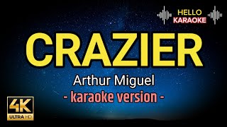 Crazier  Arthur Miguel karaoke version [upl. by Ivie299]