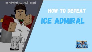 HOW TO DEFEAT ICE ADMIRAL IN BLOX FRUITS [upl. by Linell261]