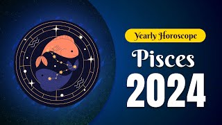 Pisces Yearly Horoscope 2024 [upl. by Odlonra]