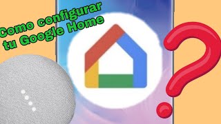 Como configurar el Google Home con la app [upl. by Karolina784]