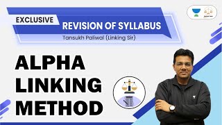 Alpha Linking Method  Revision of Syllabus  Tansukh Paliwal  Linking Laws [upl. by Eerot]