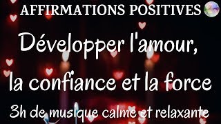 Affirmations positives 3h  Développer lamour la confiance et la force  Musique douce relaxante [upl. by Lotty214]