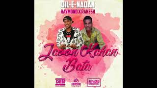 Raymond Ramnarine x Rakesh Yankaran  Jaoon Kahan Bata Refix 2018 [upl. by Ahmad166]