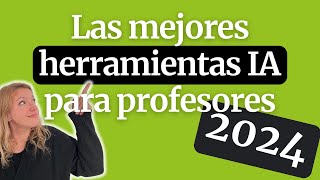 Las mejores herramientas IA 2024 para profesores [upl. by Nosimaj776]