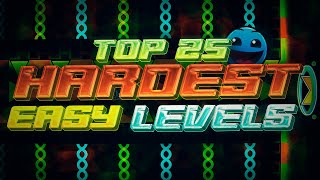 Top 25 Hardest Easy Levels In Geometry Dash [upl. by Baram159]