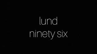 Lund  Ninety Six LYRICS [upl. by Aseram]