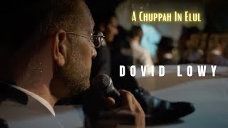 Dovid Lowy A Chuppah In ELUL [upl. by Airal]