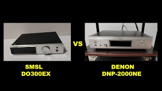 Compare SMSLs DO300EX and Denons DNP2000NE [upl. by Yrailih]