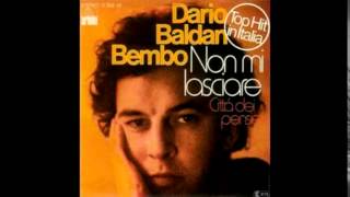 Dario Baldan Bembo  Non mi lasciare versione originale [upl. by Kado]