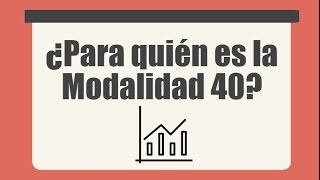 Modalidad 40 IMSS ¿Para quién es la modalidad 40 [upl. by Sugihara]