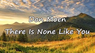 Don Moen  There is None Like You with lyrics [upl. by Ssidnac]