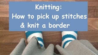 Knitting How to pick up stitches amp knit a border [upl. by Howie]