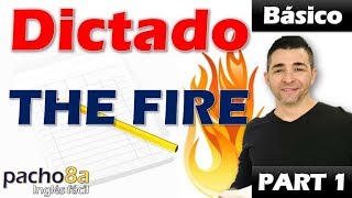 THE FIRE  Parte 1  Tiempo presente nivel básico  Dictados en inglés [upl. by Ozneral]