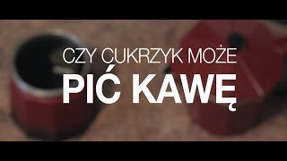 Czy cukrzyk może PIĆ KAWĘ [upl. by Fitzpatrick199]