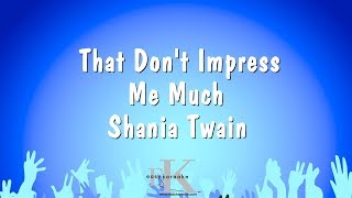 That Dont Impress Me Much  Shania Twain Karaoke Version [upl. by Aurel]