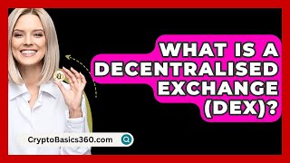 What Is a Decentralised Exchange DEX  CryptoBasics360com [upl. by Annasus]