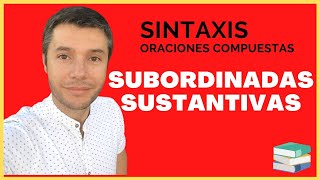 Oraciones SUBORDINADAS SUSTANTIVAS Explicación y ejemplos Nueva Gramática [upl. by Sylvie]