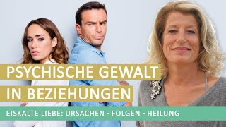 Eiskalte Liebe Psychische Gewalt in einer Beziehung – Ursachen Folgen Heilung [upl. by Erny]