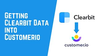 How To Get Clearbit Data Into Customerio [upl. by Lynch78]